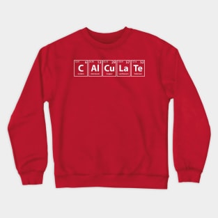 Calculate (C-Al-Cu-La-Te) Periodic Elements Spelling Crewneck Sweatshirt